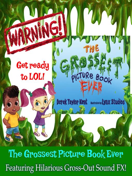 Title details for The Grossest Picture Book Ever by Derek Taylor Kent - Wait list